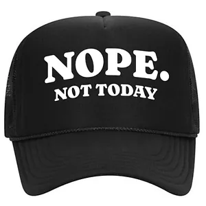 Nope. Not Today Hat Cap Vintage Trucker Style Mesh Snapback Foam Front - Picture 1 of 3