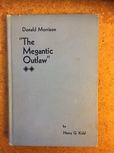 Donald Morrison. The Megantic Outlaw. By Henry G. Kidd. 1948. Scarce - Picture 1 of 2