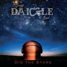 The Gregg Daigle Band - Dig the Stars [New CD]