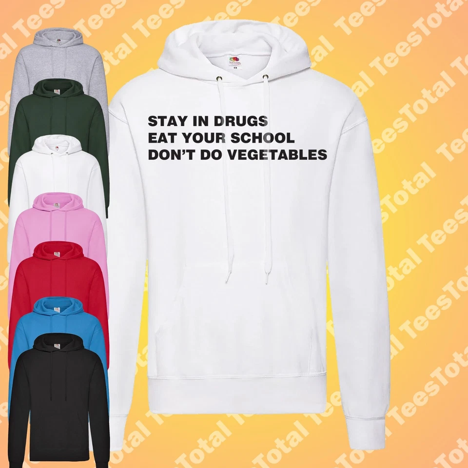 STAY IN DRUGS EAT YOUR SCHOOL DON’T DO VEGETABLES Hoodie - Image 1 of 1