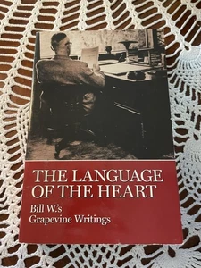 The Language of the Heart : Bill W. 's Grapevine Writings by Bill W. (1988,... - Foto 1 di 3