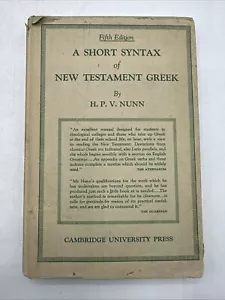A Short Syntax of New Testament Greek by H. P. V. Nunn Cambridge 1949 HC - Foto 1 di 8
