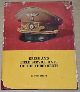 DRESS AND FIELD SERVICE HATS OF THE THIRD REICH Tom Shutt - Signed & Numbered - Picture 1 of 5