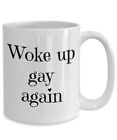 Woke Up Gay Again Valentine Mug Birthday Mug Best Friend