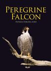PEREGRINE FALCON By Patrick Stirling-aird - Hardcover **Mint Condition**