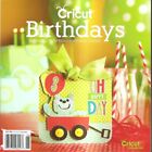 Cricut Birthdays Magazine 40+ façons étalées invitations d'encouragement d'anniversaire faveurs neuf