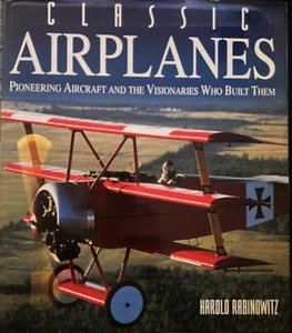 Classic Airplanes:Pioneering Aircraft and the Visionaries Who Built Them 1st Ed - Picture 1 of 12