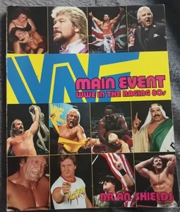 Main Event : WWE in the Raging 80s by Brian Shields (2006, Trade Paperback) - Bild 1 von 2