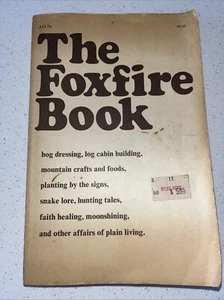 The Foxfire Book: Hog Dressing, Blockhausgebäude, Mt. Basteln, Lebensmittel pflanzen.. - Bild 1 von 6
