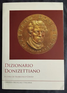 DIZIONARIO DONIZETTIANO Francesco Cento Musicale italiana 2016 - Picture 1 of 2