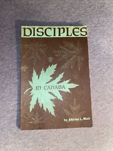 Disciples au Canada SHIRLEY L. MUIR 1966 Églises chrétiennes disciples du Christ