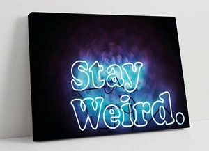 STAY WEIRD, NEON SIGN PHOTOGRAPHY -CANVAS WALL ART ARTWORK PRINT DESIGN - Picture 1 of 2