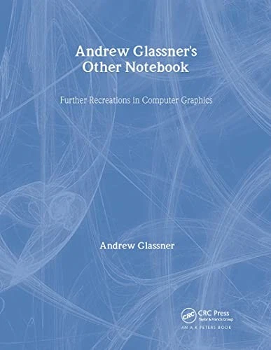 Andrew Glassner's Other Notebook: Further Recreations in... - Glassner, Andrew - Image 1 of 1