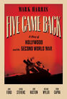 Five Came Back : Five Legendary Film Directors and the Second Wor