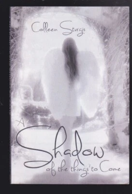 A Shadow of the Things to Come by Colleen Sturgis Paperback SIGNED COPY LN - Image 1 of 2