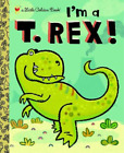 Dennis R. Shealy I'm a T. Rex! (Hardback) Little Golden Book (UK IMPORT)