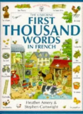 The Usborne First Thousand Words In French,Heather Amery, Stephen Cartwright • 2.30£