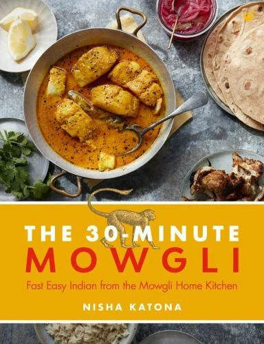 30 Minute Mowgli : Fast Easy Indian from the Mowgli Home Kitchen by Nisha Katona (2021, Hardcover)