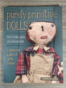 Purely Primitive Dolls How to Make Simple Old-Fashioned Dolls Barb Moore 2014 - Picture 1 of 3