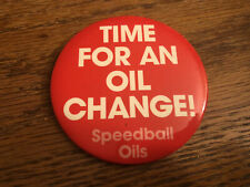 Vintage Speedball Oils Advertising Pin, Time For An Oil Change Automotive Engine