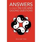 Answers to Common Tai Chi and Qigong Questions - Paperback NEW Ting, William 01/
