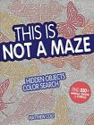 This Is Not a Maze : Hidden Objects Color Search, Paperback by Cole, Matthew,...