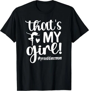 That's My Girl Dance Mom Of A Dancer Mama Dancing Mom T-Shirt Hoodie - Picture 1 of 16