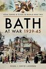 Bath At War 1939-45 (Towns & Cities In World War Two).By David, Nigel New**