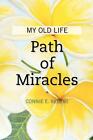 Path Of Miracles My Old Life By Connie E Rebert English Paperback Book