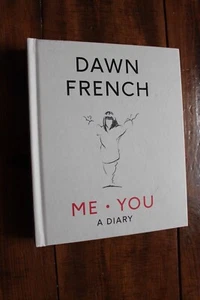 DAWN FRENCH 'Me You - A Diary' LIBRO FIRMADO A MANO Saunders TV Dibley - Imagen 1 de 3