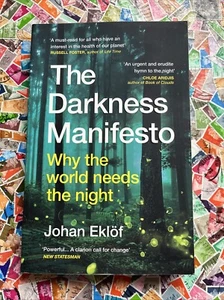 The Darkness Manifesto: Why the world needs the night by Johan Ekloef - Picture 1 of 2