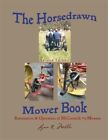 The Horsedrawn Mower Book: Second Edition, Like New Used, Free shipping in th...