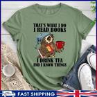 ~ That S What I Do I Read Book I Drink Tea And I Know Things Round Neck T-Shirt-