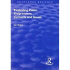 Evaluating Public Programmes Contexts And Issues Rout   Paperback New Shaw Ia
