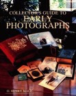 Collector's Guide to Early Photographs by Mace, O. Henry