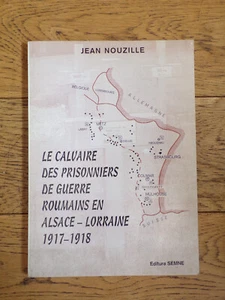 NOUZILLE J.Le CALVAIRE des PRISONNIERS de GUERRE ROUMAIN ALSACE-LORRAINE 1917-18 - Picture 1 of 1