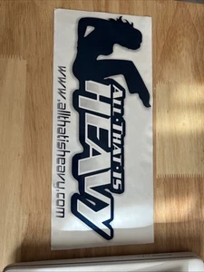 All That Is Heavy Sticker. 10x 7/8 Long By 4x3/4 Wide - Picture 1 of 5