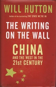 Will Hutton THE WRITING ON THE WALL (HARDCOVER): CHINA AND THE WEST IN THE 21ST