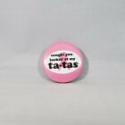 Save The Tatas Breast Cancer Pin Button Caught You Lookin At My Tatas