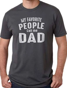 Mens My Favorite People Call Me Dad Funny T-Shirt Novelty Sarcastic Graphic Tee - Picture 1 of 4