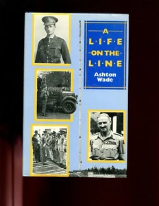 A LIFE ON THE LINE. ( WW 1, 2 and Malaya) Ashton Wade HBdj - Foto 1 di 2