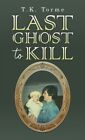 Last Ghost To Kill 9781398484252 T.K. Torme - Free Tracked Delivery