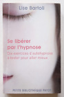 Se libérer par l’hypnose - Lise Bartoli - Payot 2010