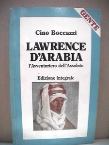 LAWRENCE D ARABIA avventuriero dell assoluto Cino Boccazzi Prima Guerra Mondiale - Picture 1 of 1