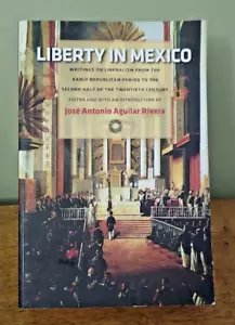 Liberty in Mexico : Writings on Liberalism from the Early Republican Period - PB - Foto 1 di 10