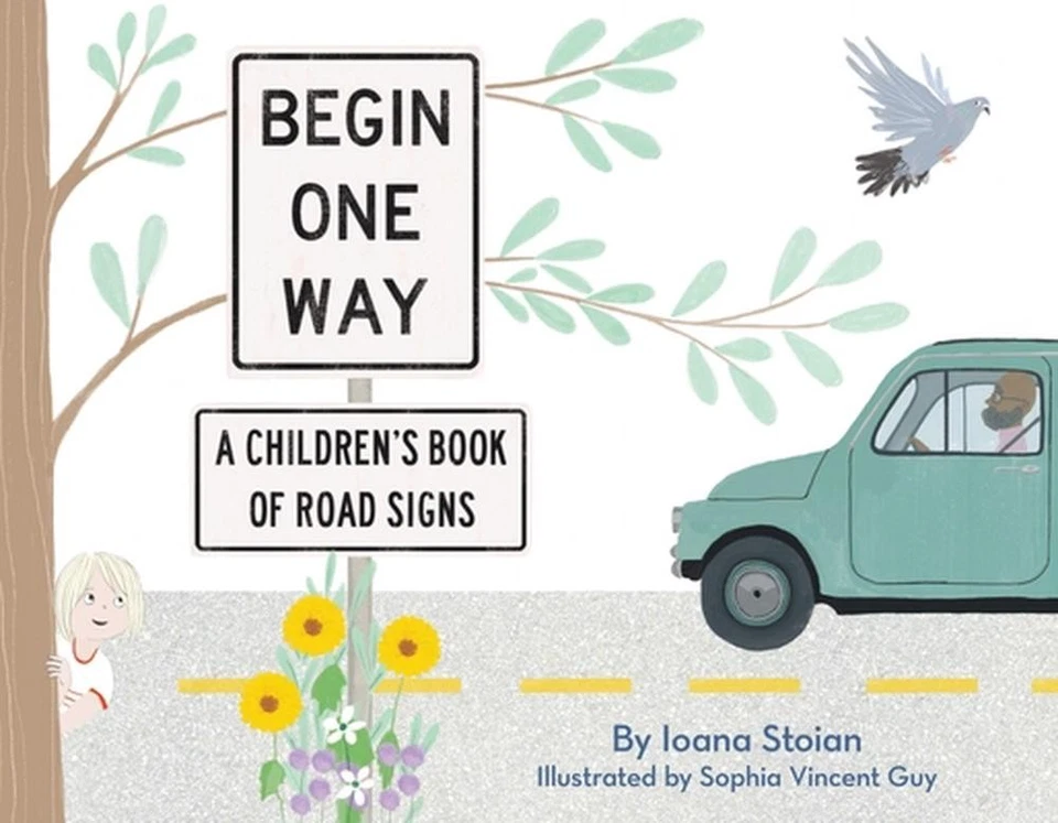 Begin One Way: A Children's Book of Road Signs by Ioana Stoian (English) Hardcov - Image 1 of 1