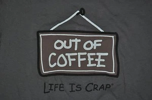 Camiseta pequeña out of coffee life is crap 18,5 pulgadas pit to pit - Imagen 1 de 3