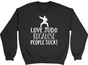 Love Judo because People Suck Mens Womens Sweatshirt Jumper