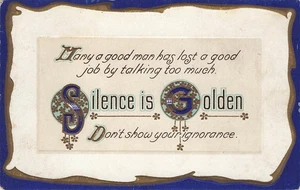 VINTAGE MOTTO POSTCARD SILENCE IS GOLDEN DON'T SHOW YOUR IGNORANCE c1910 100525 - Picture 1 of 2