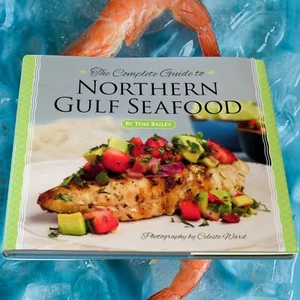 Complete Guide to Northern Gulf Seafood Cookbook Tom Bailey Hardcover with DJ - Imagen 1 de 7